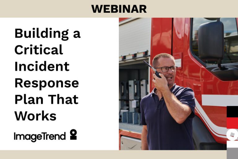 A man speaks into a walkie-talkie next to a red emergency vehicle. The text reads “Building a Critical Incident Response Plan That Works. Webinar. ImageTrend.”.