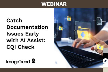 Webinar slide promoting ImageTrend's "Catch Documentation Issues Early with AI Assist: CQI Check," featuring digital folders and a person using a tablet—powered by EMS charting software with real-time AI CQI documentation review.