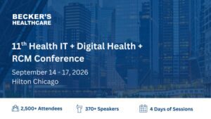 Conference advertisement for Becker’s Healthcare 11th Health IT + Digital Health + RCM Conference, September 14-17, 2026, Hilton Chicago, with stats on attendees, speakers, and sessions.
