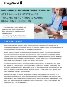 Mississippi’s Health Department uses ImageTrend to streamline trauma reporting across hospitals, gaining efficient, real-time insights for emergency management.