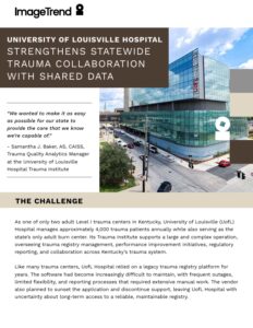 A report titled “University of Louisville Hospital Strengthens Statewide Trauma Collaboration with Shared Data,” featuring a quote from Samantha J. Baker and an overview of the challenge.